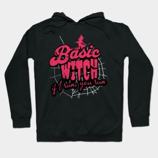 Basic witches. If I run, you run Hoodie